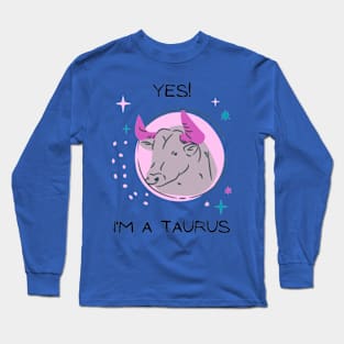 I'm a Taurus Long Sleeve T-Shirt